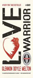Love Warrior: A Memoir by Glennon Doyle Melton Paperback Book
