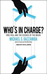 Who's in Charge?: Free Will and the Science of the Brain by Michael S. Gazzaniga Paperback Book