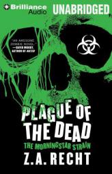 Plague of the Dead (Morningstar Strain) by Z. A. Recht Paperback Book
