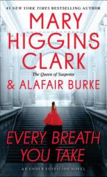 Every Breath You Take (An Under Suspicion Novel) by Mary Higgins Clark Paperback Book