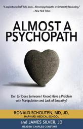 Almost a Psychopath: Do I (Or Does Someone I Know) Have a Problem With Manipulation and Lack of Empathy? (Almost Effect) by Ronald Schouten Paperback Book