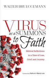 Virus as a Summons to Faith: Biblical Reflections in a Time of Loss, Grief, and Uncertainty by Walter Brueggemann Paperback Book