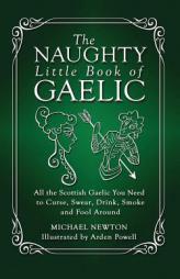 The Naughty Little Book of Gaelic by Michael Newton Paperback Book