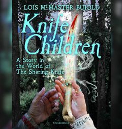 Knife Children: A Story in the World of the Sharing Knife (The Sharing Knife Series, Book 4.5) (The Sharing Knife Series, 4.5) by Lois McMaster Bujold Paperback Book
