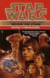 Before the Storm (Star Wars: The Black Fleet Crisis, Book 1) by Michael P. Kube-McDowell Paperback Book