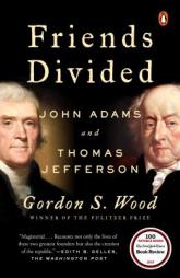 Friends Divided: John Adams and Thomas Jefferson by Gordon S. Wood Paperback Book