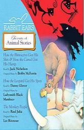 Rabbit Ears Treasury of Animal Stories: How the Rhinoceros Got His Skin, How the Camel Got His Hump, How the Leopard Got His Spots, Monkey People (Rab by Rabbit Ears Paperback Book