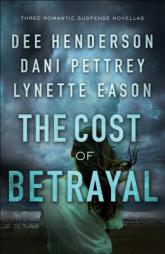 The Cost of Betrayal: Three Romantic Suspense Novellas by Dee Henderson Paperback Book