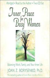 Inner Peace For Busy Women: Balancing Work, Family, And Your Inner Life by Joan Z. Borysenko Paperback Book