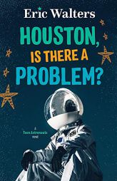 Houston, Is There A Problem?: Teen Astronauts #1 by Eric Walters Paperback Book