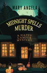 Midnight Spells Murder (A Happy Camper Mystery) by Mary Angela Paperback Book
