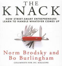 The Knack: How Street-Smart Entrepreneurs Learn to Handle Whatever Comes Up by Norm Brodsky Paperback Book