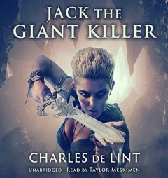 Jack the Giant Killer (The Jack of Kinrowan Series) (Jack of Kinrowan, 1) by Charles De Lint Paperback Book