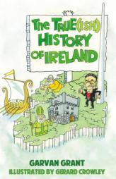 The True(ish) History of Ireland by Garvan Grant Paperback Book