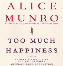 Too Much Happiness: Stories by Alice Munro Paperback Book