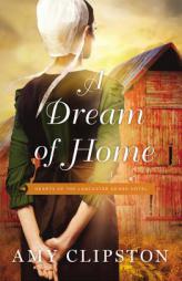 A Dream of Home (Hearts of the Lancaster Grand Hotel) by Amy Clipston Paperback Book