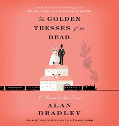 The Golden Tresses of the Dead: A Flavia de Luce Novel by Alan Bradley Paperback Book