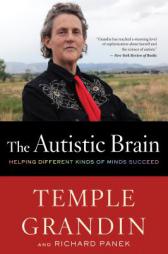 The Autistic Brain: Helping Different Kinds of Minds Succeed by Temple Grandin Paperback Book