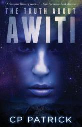 The Truth About Awiti by Cp Patrick Paperback Book