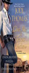 Give Me a Texas Outlaw by Jodi Thomas Paperback Book