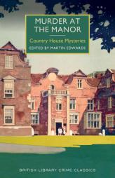 Murder at the Manor: A British Library Crime Classic (British Library Crime Classics) by Martin Edwards Paperback Book