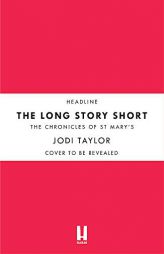 Long Story Short: A Short Story Collection (Chronicles of St. Mary's) by Jodi Taylor Paperback Book