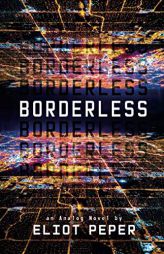 Borderless (An Analog Novel) by Eliot Peper Paperback Book