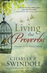 Living the Proverbs: Insights for the Daily Grind by Charles R. Swindoll Paperback Book