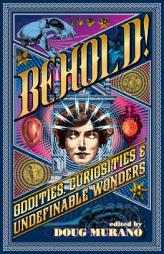 Behold!: Oddities, Curiosities and Undefinable Wonders by Clive Barker Paperback Book