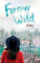Forever Wild: A Novella by K. a. Tucker Paperback Book