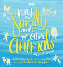 My Family and Other Animals: BBC Radio 4 Full-Cast Dramatization by Gerald Durrell Paperback Book