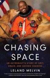 Chasing Space: An Astronaut's Story of Grit, Grace, and Second Chances by Leland Melvin Paperback Book