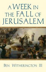 A Week in the Fall of Jerusalem by Ben Witherington III Paperback Book