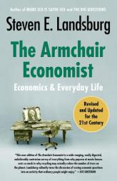 The Armchair Economist: Revised & Updated Economics for Everyday Life by Steven E. Landsburg Paperback Book