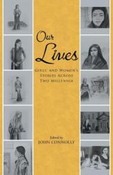 Our Lives: Girls' and Women's Stories Across Two Millennia by John Connolly Paperback Book