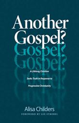 Another Gospel?: A Lifelong Christian Seeks Truth in Response to Progressive Christianity by Alisa Childers Paperback Book