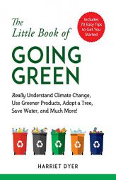 The Little Book of Going Green: A Beginner's Guide to Conversation, Recycling, and Saving the Earth by Harriet Dyer Paperback Book