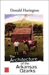 The Architecture of the Arkansas Ozarks by Donald Harington Paperback Book