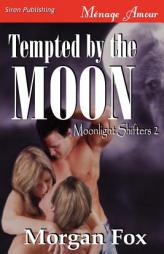 Tempted by the Moon [Moonlight Shifters 2] (Siren Publishing Menage Amour) by Morgan Fox Paperback Book