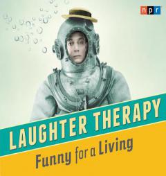 NPR Laughter Therapy: Funny for a Living by NPR Paperback Book