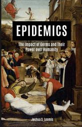 Epidemics: The Impact of Germs and Their Power over Humanity by Joshua Loomis Paperback Book
