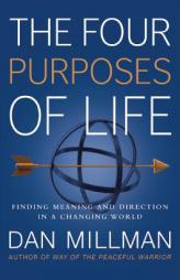 The Four Purposes of Life: Finding Meaning and Direction in a Changing World by Dan Millman Paperback Book