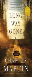 Long Way Gone by Charles Martin Paperback Book