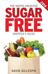 The 2014 North American Sugar Free Shopper's Guide by MR David Gillespie Paperback Book