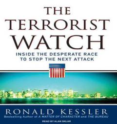 The Terrorist Watch: Inside the Desperate Race to Stop the Next Attack by Ronald Kessler Paperback Book