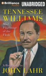 Tennessee Williams: Mad Pilgrimage of the Flesh by John Lahr Paperback Book
