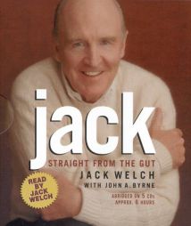 Jack: Straight from the Gut by Jack Welch Paperback Book