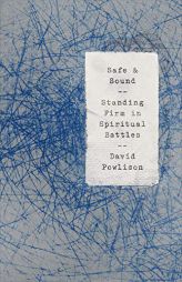Safe and Sound: Standing Firm in Spiritual Battles by David Powlison Paperback Book