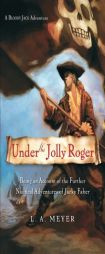 Under the Jolly Roger: Being an Account of the Further Nautical Adventures of Jacky Faber (Bloody Jack Adventures) by Louis A. Meyer Paperback Book