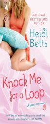 Knock Me for a Loop by Heidi Betts Paperback Book